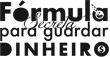 Fórmula Secreta para Guardar Dinheiro